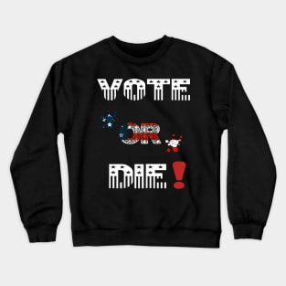 Vote Or Die Crewneck Sweatshirt